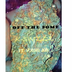 Off the Dome (Ft.Young Jon)