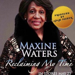 Adam Joseph - Reclaiming My Time ft. Maxine Waters