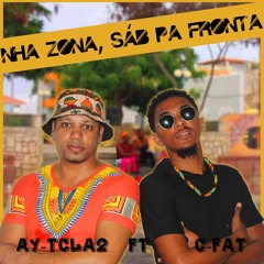 Nha Zona, sáb pa fronta - Ay T - Cla - 2 Feat. C- Fat