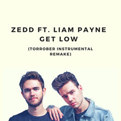 Zedd ft. Liam Payne - Get Low (Torrober Instrumental Remake)