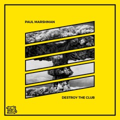 Destroy The Club - Paul Marshman - OUT NOW on Bomb Squad Records