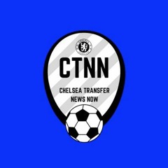 Chelsea Transfer News Now Podcast Episode 1