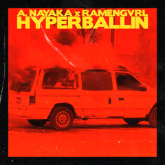 A. Nayaka x Ramengvrl - Hyperballin (Prod. Sihk)