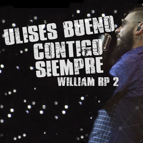 Stream Ulises Bueno - Contigo Siempre + Link de descarga. by William RP 2 |  Listen online for free on SoundCloud