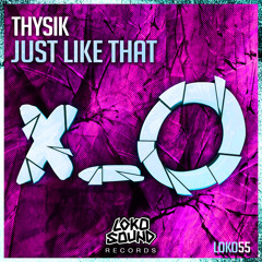 Thysik - Just Like That (Original Mix) [OUT NOW]