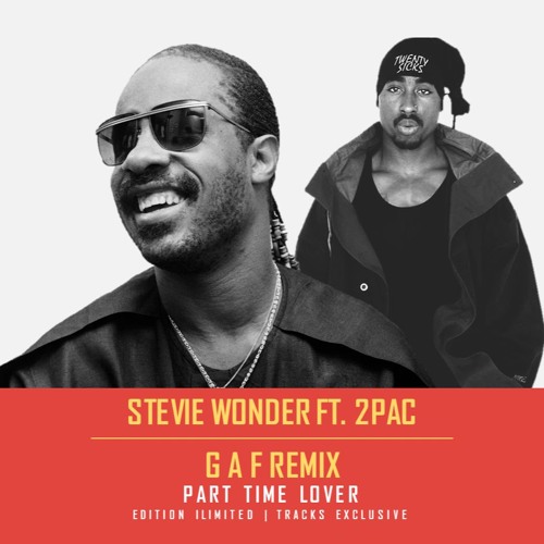 Stream Stevie Wonder Ft. 2Pac - Part Time Lover ''G A F Remix''  **EXCLUSIVE** by G A F (Official) | Listen online for free on SoundCloud