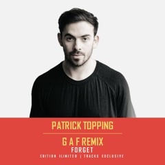 Patrick Topping - Forget ''G A F Soul Beat Remix'' **EXCLUSIVE**