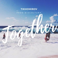 Together (prod. Discoltura)