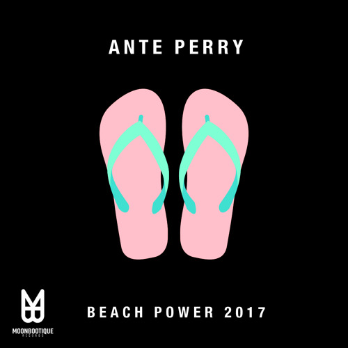 Ante Perry - Beach Power 2017 (Township Rebellion Remix)