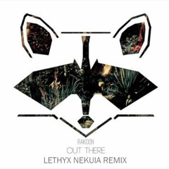 Rakoon -  Out There (Lethyx Nekuia Remix) [FREE DOWNLOAD]