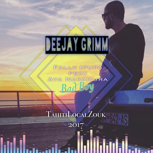 DeeJay Grimm & Fally Ipupa Ft Aya Nakamura_-_Bad Boy [THT Local Zouk]
