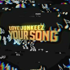 Love Junkeez - Your Song (FluxStyle Remix Edit)