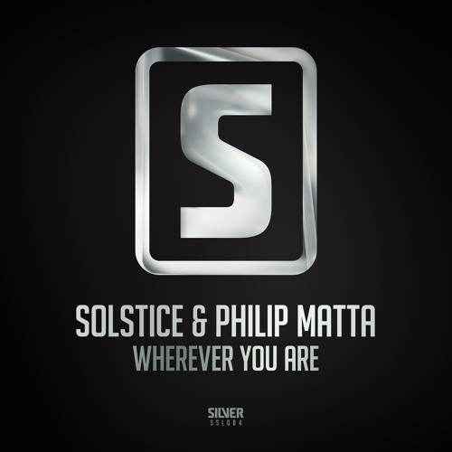 Solstice & Philip Matta - Wherever You Are (#SSL084)