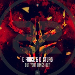 E-Force & D-Sturb - Cut Your Lungs Out (#A2REC168)