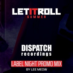 Dispatch Recordings @ Let It Roll 2017 / label night promo mix (by Lee Meow)