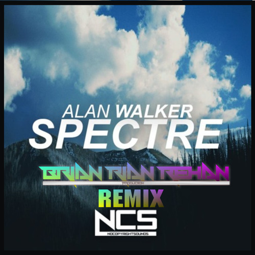 Stream Alan Walker - Spectre (BRIAN RIAN REHAN REMIX) by Brian Rian Rehan |  Listen online for free on SoundCloud