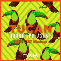 Double Pleasure Vs. Inaya Day - Keep Pushin' The Tucan (LENN-ART Mashup)
