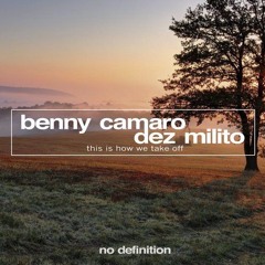 Benny Camaro Feat. Dez Milto - This Is How We Take Off (OUT 11 August)