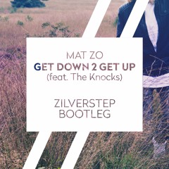 Mat Zo ft. The Knocks - Get Down 2 Get Up (Zilverstep Bootleg)
