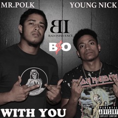 WITH YOU. (MR.POLK X YOUNG NICK)