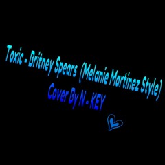 Toxic - Britney Spears (Melanie Martinez Style) Cover By N - KEY