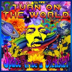 Dickster & Space Tribe - Turn On The World