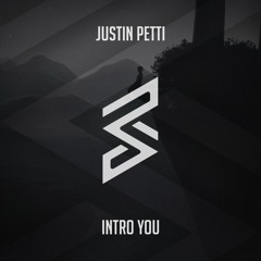 Justin Petti - Intro You