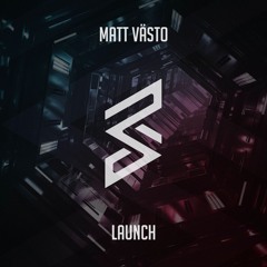 Matt Västo - Launch