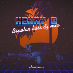 HENRY D - BIPOLAR BASS DJ MIX