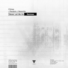 Climax, Pendom & Nexovila - Never Let Me Go (PRCHT Remix)