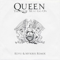 QUEEN - The Show Must Go On (KEVU & Mykris Remix) [TNC EXCLUSIVE]