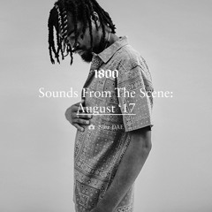 Sounds From The Scene: August '17