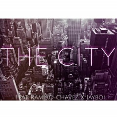 The City Feat. Ramiro Chavez x JayBoi