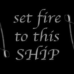 Set Fire To This Ship (2017)