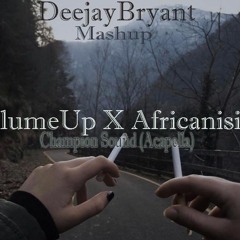 Deejay Bryant - Mashup - Africanisimo X Volume Up X Champion Sound ·FreeDownload·