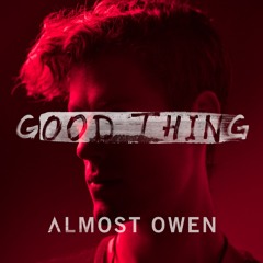 Almost Owen - Good Thing