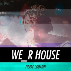 We_R HouseCast 04 Pierre Codarin