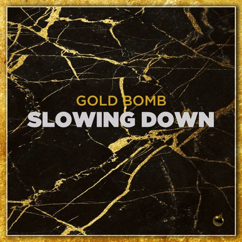 Gold Bomb - Slowing Down