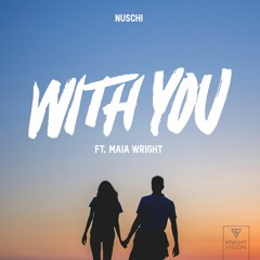 Nuschi - With You feat. Maia Wright