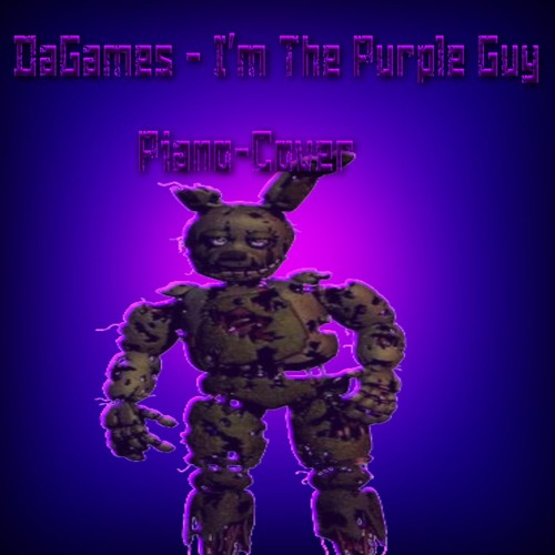 Stream I am the purple guy Piano (Old Main Menu Music)- Danvol & DAGames by  IsymannskyMarc