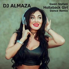 GWEN STEFANI - HOLLABACK GIRL (DJ ALMAZA DANCE REMIX)