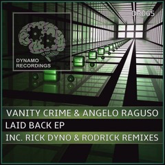 DR065 : Vanity Crime, Angelo Raguso - Laid Back (Rodrick Remix) [DYNAMO]