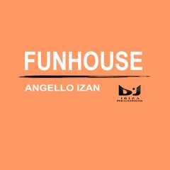 Angello Izan - Funhouse (Original Mix)