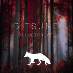 Bitsune - Bulletproof (ft. White Sugar)  $ FREE DOWNLOAD $