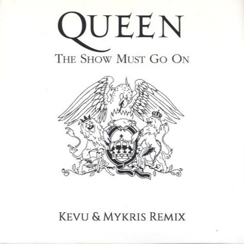 Stream Queen - Show Must Go On (KEVU & Mykris Remix) by MYKRIS | Listen  online for free on SoundCloud