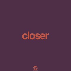 Closer