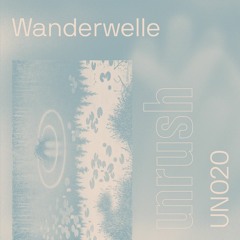020 - Unrushed by Wanderwelle
