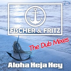 Fischer & Fritz - Aloha Heja Hey (Talstrasse 3 - 5 Dub Remix Edit)  Sc