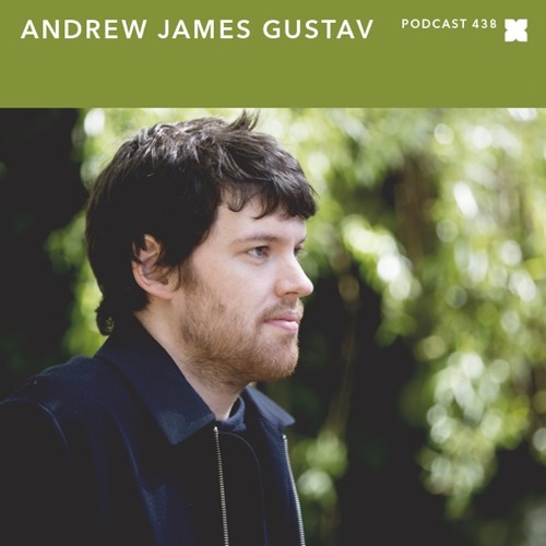 XLR8R Podcast 438: Andrew James Gustav