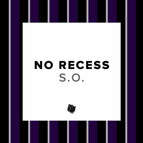S.O. - No Recess